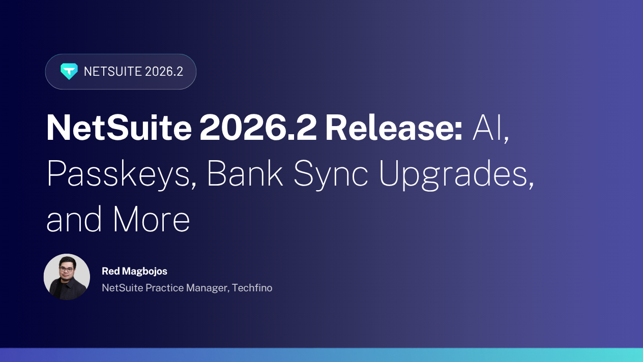 NetSuite 2026.2 Release: AI, Passkeys, Bank Sync Upgrades, and More