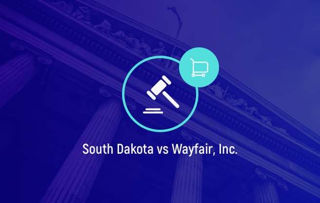 The Impact of South Dakota v. Wayfair on E-commerce Companies