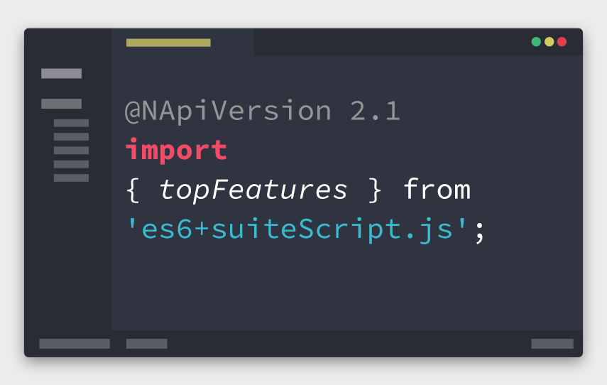 Top ES6+ Features in SuiteScript 2.1